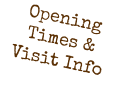 Opening Times & Visit Info